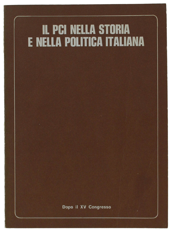 IL PCI NELLA STORIA E NELLA POLITICA ITALIANA. Dopo il …