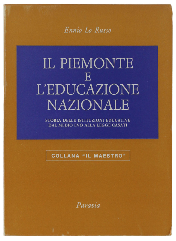 IL PIEMONTE E L'EDUCAZIONE NAZIONALE. Storia delle istituzioni educative dal …