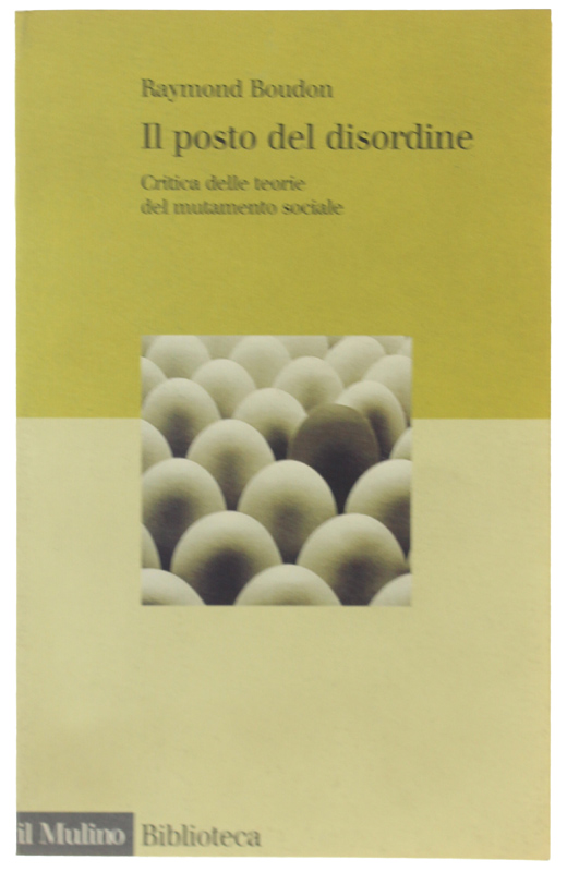 IL POSTO DEL DISORDINE. Critica delle teorie del mutamento sociale.