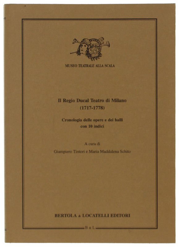 IL REGIO DUCAL TEATRO DI MILANO (1717-1778). Cronologia delle opere …