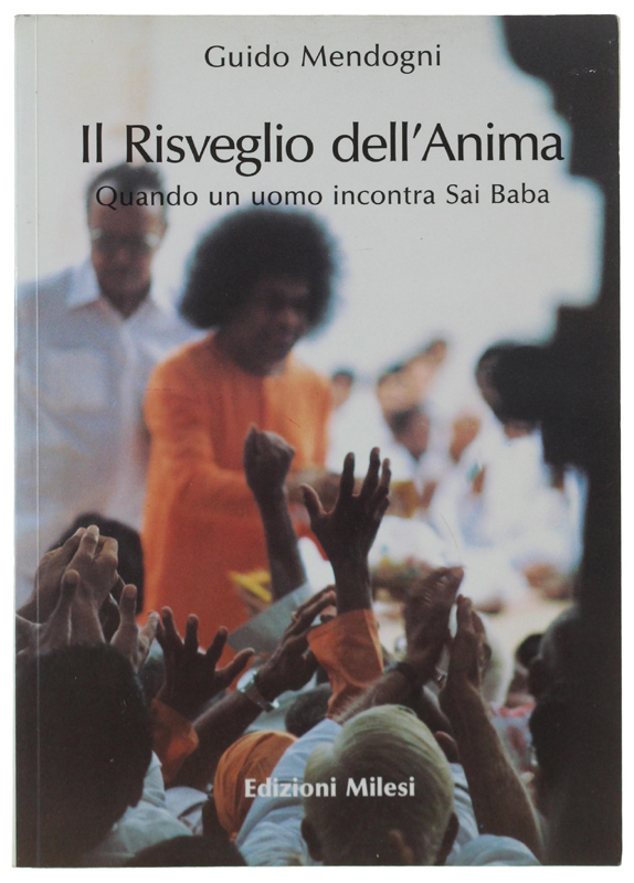IL RISVEGLIO DELL'ANIMA. Quando un uomo incontra Sai Baba