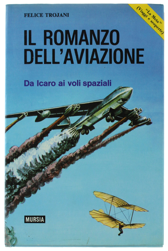 IL ROMANZO DELL'AVIAZIONE. Da Icaro ai voli spaziali [come nuovo]