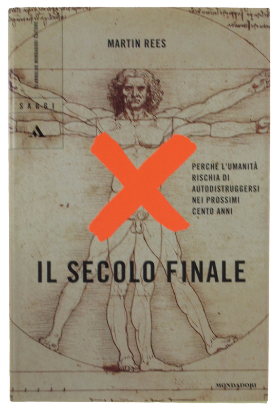 IL SECOLO FINALE. Perchè l'umanità rischia di autodistruggersi nei prossimi …