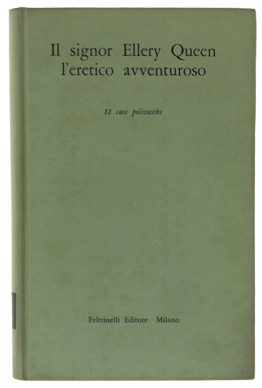 IL SIGNOR ELLERY QUEEN L'ERETICO AVVENTUROSO. 12 Casi Polizieschi.
