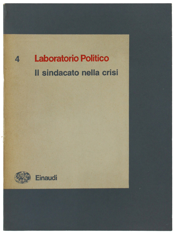 IL SINDACATO NELLA CRISI - Laboratorio Politico, anno 1 n.4 …