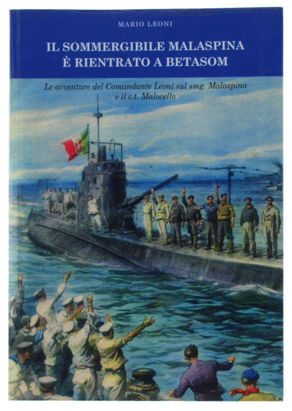IL SOMMERGIBILE MALASPINA E' RIENTRATO A BETASOM - Le avventure …