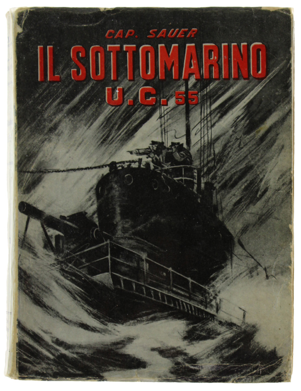 IL SOTTOMARINO U.C.55 NELLA GUERRA MONDIALE
