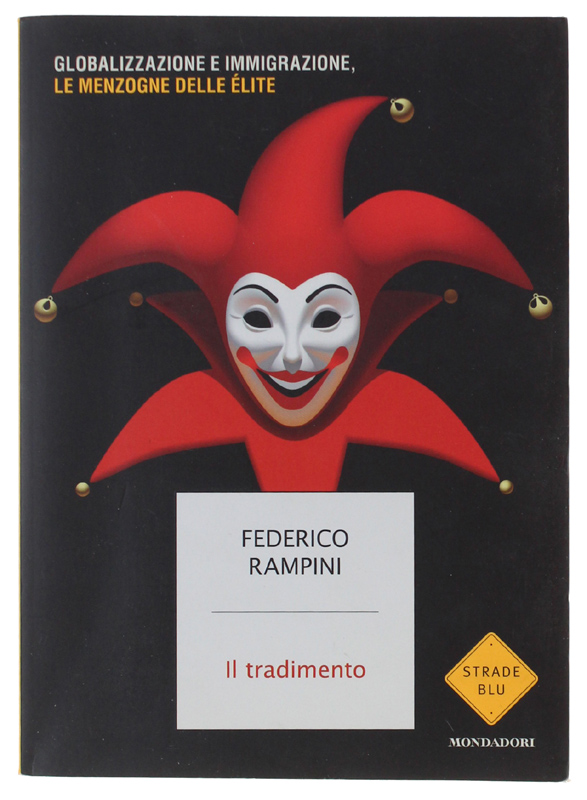 IL TRADIMENTO. Globalizzazione e immigrazione, le menzogne delle élite