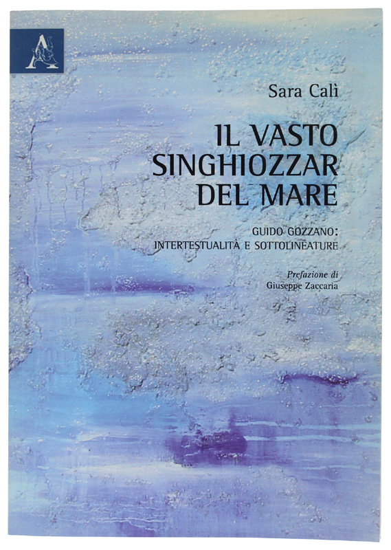 IL VASTO SINGHIOZZAR DEL MARE. Guido Gozzano: Intertestualità e sottolineature. …