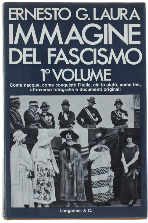 IMMAGINE DEL FASCISMO. Come nacque, come conquistò l'Italia, chi lo …