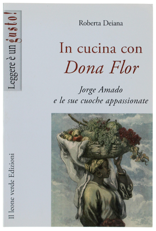 IN CUCINA CON DONA FLOR. Jorge Amado e le sue …