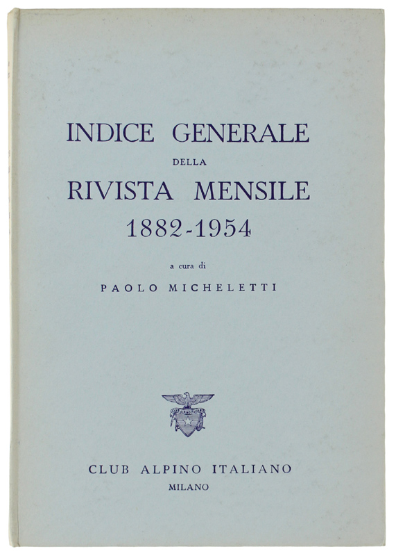 INDICE GENERALE DELLA RIVISTA MENSILE. 1882-1954.