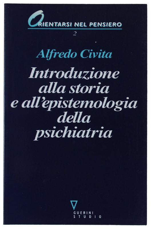 INTRODUZIONE ALLA STORIA E ALL'EPISTEMOLOGIA DELLA PSICHIATRIA