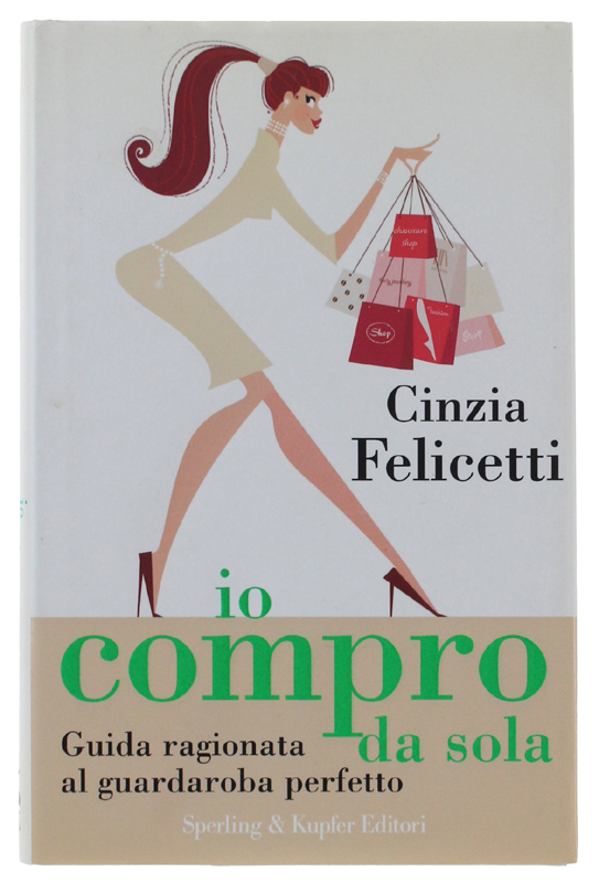 IO COMPRO DA SOLA. Guida ragionata al guardaroba perfetto