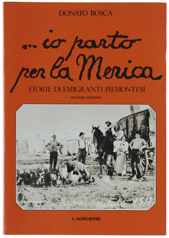 . IO PARTO PER LA MERICA. Storie di emigranti piemontesi.