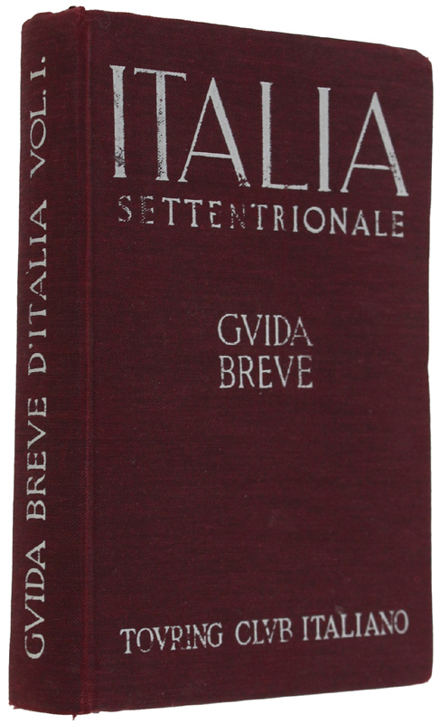 ITALIA SETTENTRIONALE. Guida Breve. Volume I : 7 carte, 41 …