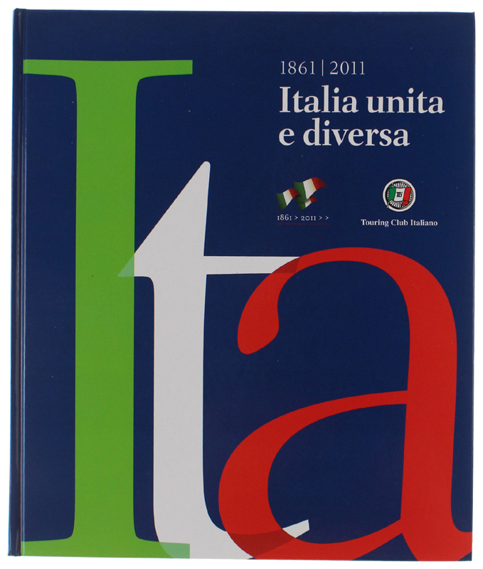 ITALIA UNITA E DIVERSA 1861-2011 [stato di nuovo]