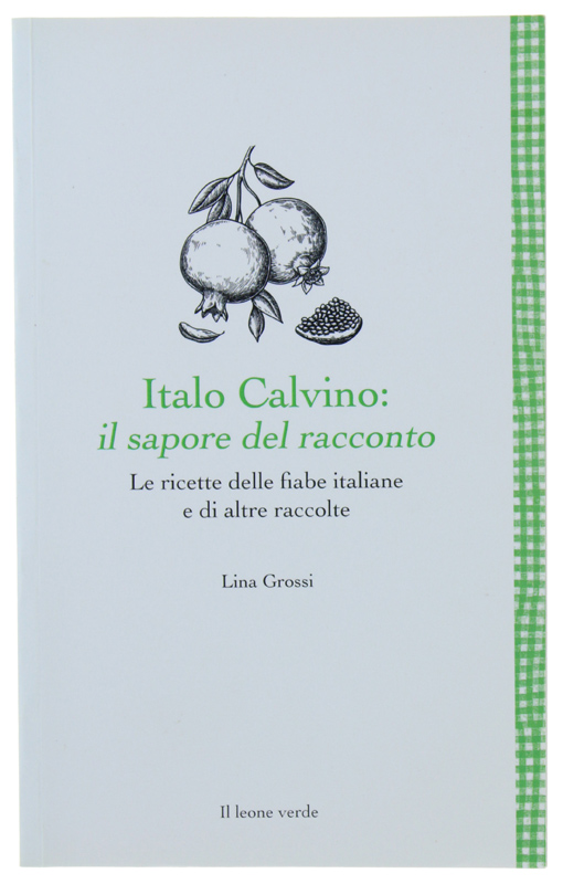 ITALO CALVINO: il sapore del racconto. Le ricette delle fiabe …