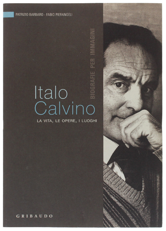 ITALO CALVINO. La vita, le opere, i luoghi [come nuovo]