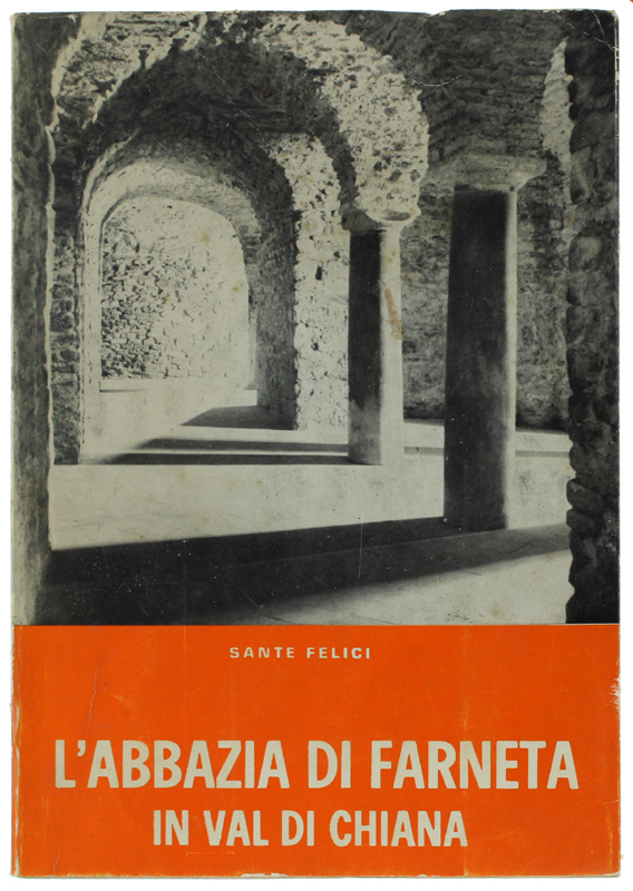 L'ABBAZIA DI FARNETA IN VAL DI CHIANA [con dedica autografa …