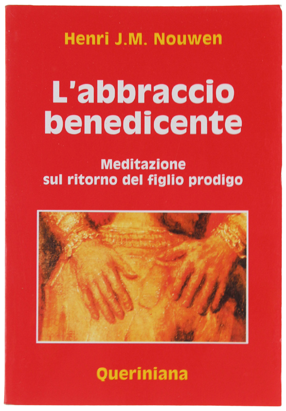 L'ABBRACCIO BENEDICENTE Meditazione sul ritorno del figlio prodigo