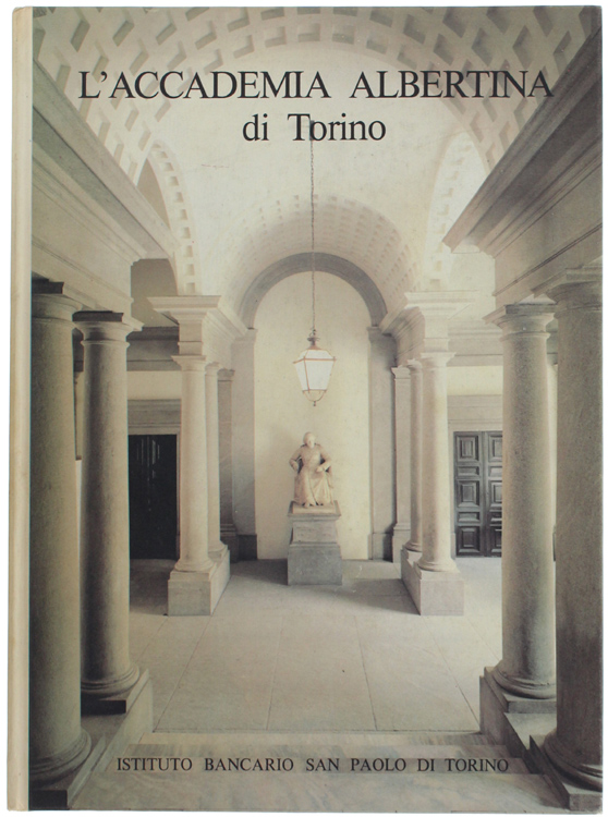 L'ACCADEMIA ALBERTINA DI TORINO [splendido volume]