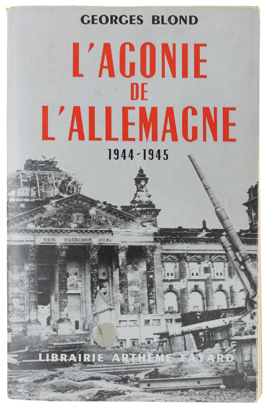 L'AGONIE DE L'ALLEMAGNE. 1944-1945.