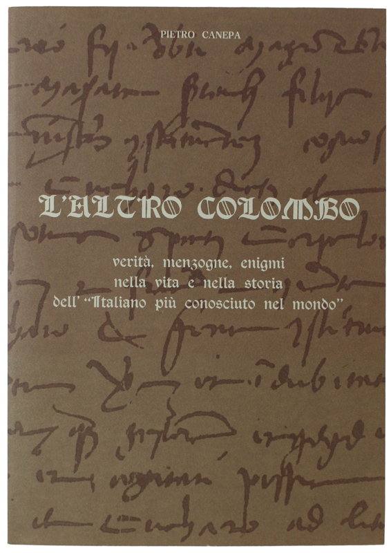 L'ALTRO COLOMBO. Verità, menzogne, enigmi nella vita e nella storia …