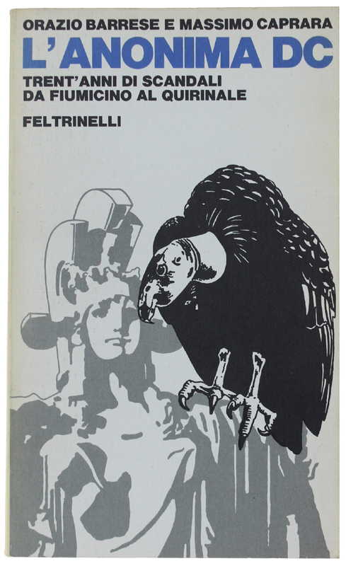 L'ANONIMA DC. Trent'anni di scandali da Fiumicino al Quirinale.