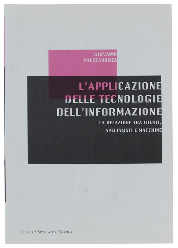 L'APPLICAZIONE DELLE TECNOLOGIE DELL'INFORMAZIONE. La relazione tra utenti, specialisti e …