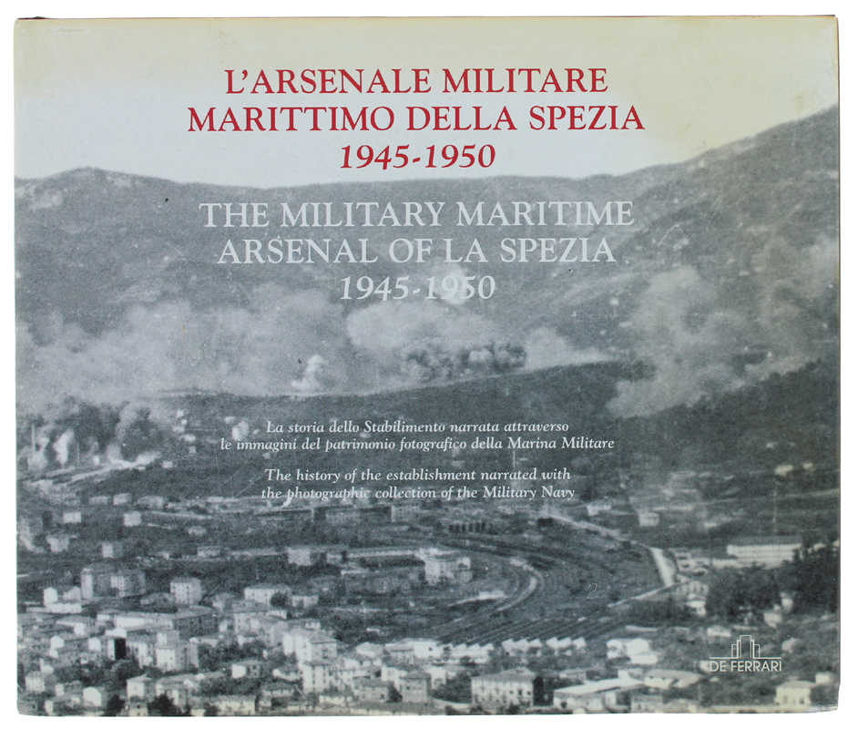 L'ARSENALE MILITARE MARITTIMO DELLA SPEZIA 1945-1950. la storia dello stabilimento …