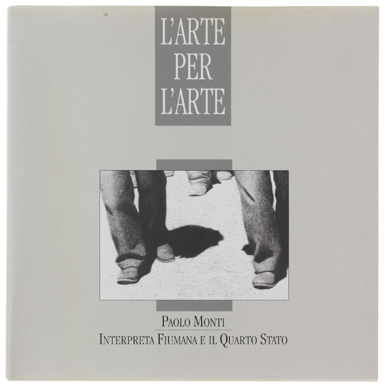 L'ARTE PER L'ARTE. Paolo Monti interpreta Fiumana e il Qusrto …