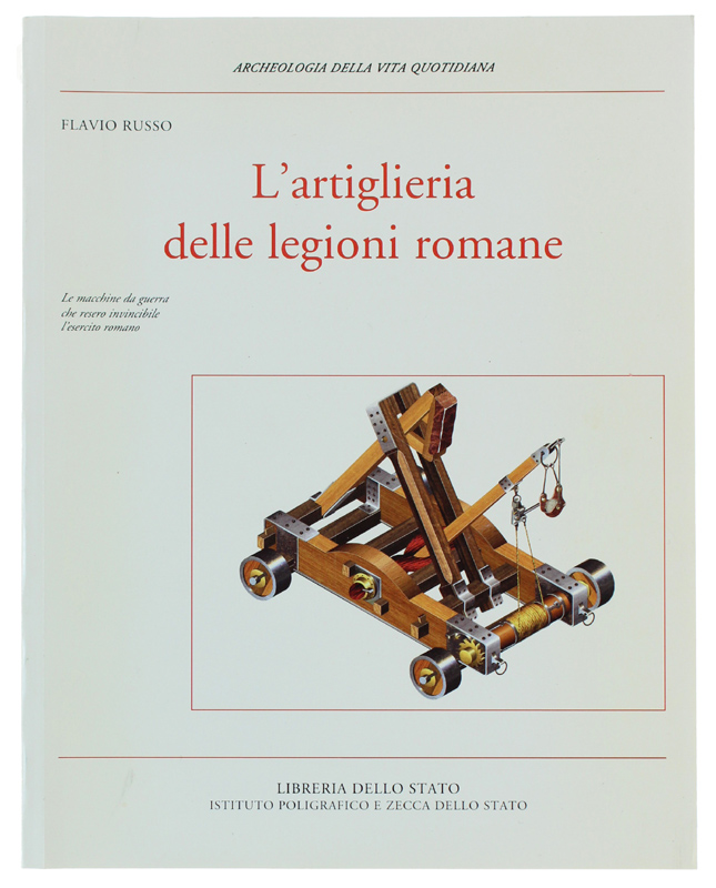L'ARTIGLIERIA DELLE LEGIONI ROMANE [come nuovo]