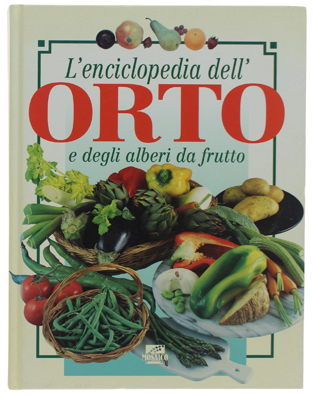 L'ENCICLOPEDIA DELL'ORTO E DEGLI ALBERI DA FRUTTO [come nuovo]