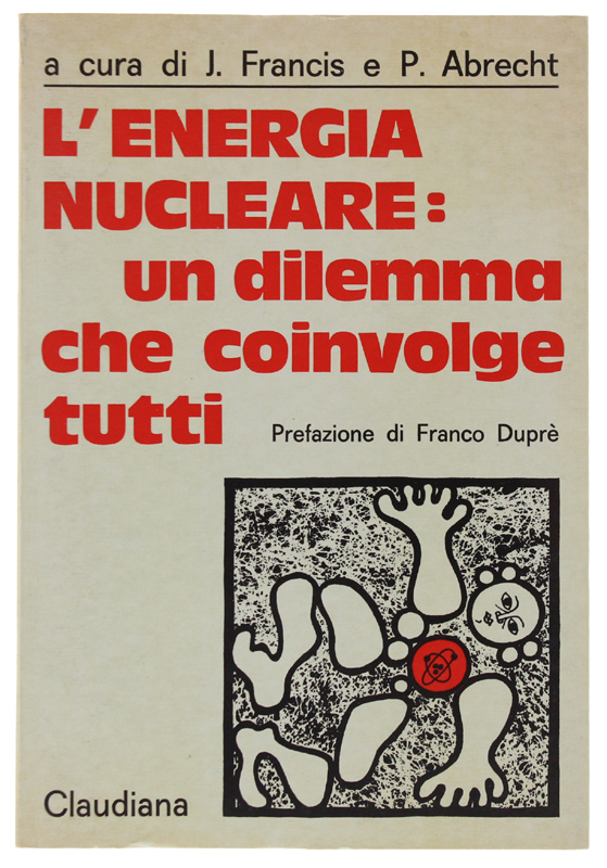 L'ENEGIA NUCLEARE: UN DILEMMA CHE COINVOLGE TUTTI. Prefazione di Franco …