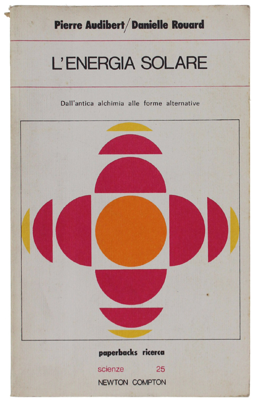 L'ENERGIA SOLARE. Dall'antica alchimia alle forme alternative.