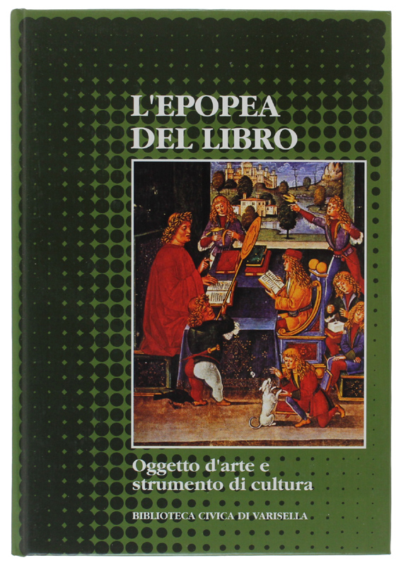 L'EPOPEA DEL LIBRO Oggetto d'arte e strumento di cultura [volume …