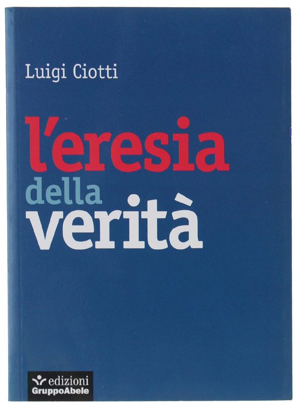 L'ERESIA DELLA VERITÀ [volume come nuovo]