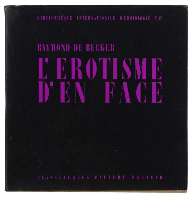 L'ÉROTISME D'EN FACE. Biblioteque Internationale d'Erotologie. N° 12.