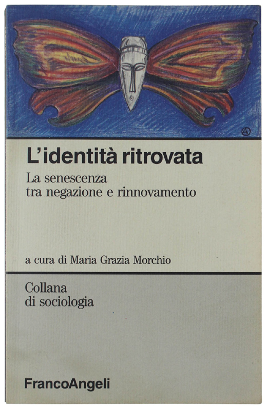 L'IDENTITA' RITROVATA. La senescenza tra negazione e rinnovamento.