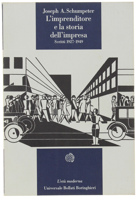 L'IMPRENDITORE E LA STORIA DELL'IMPRESA. Scritti 1927-1949.