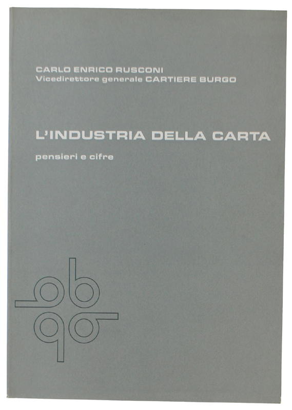 L'INDUSTRIA DELLA CARTA. Pensieri e cifre [come nuovo]