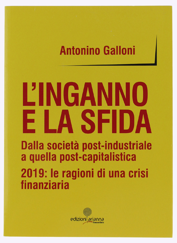 L'INGANNO E LA SFIDA. Dalla società post-industriale a quella post-capitalistica. …