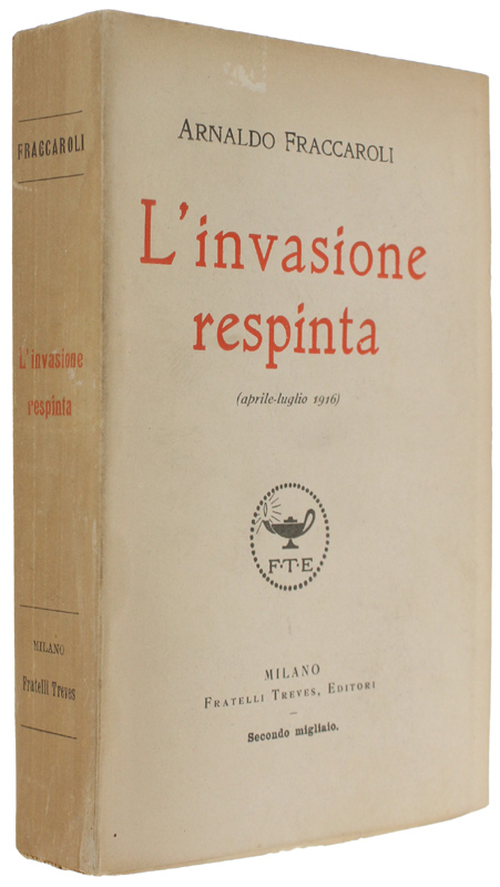 L'INVASIONE RESPINTA (aprile-luglio 1916) [1a edizione - splendido]