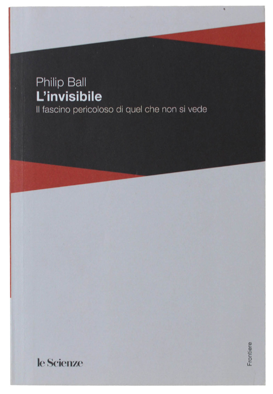 L' INVISIBILE. Il fascino pericoloso di quel che non si …