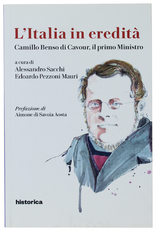L'ITALIA IN EREDITA'. Camillo Benso di Cavour, Il primo Ministro