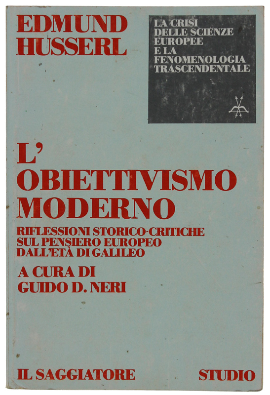 L'OBIETTIVISMO MODERNO. Riflessioni storico-critiche sul pensiero europeo dall'età di Galileo.