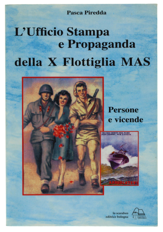 L'UFFICIO STAMPA E PROPAGANDA DELLA X FLOTTIGLIA MAS. Persone e …