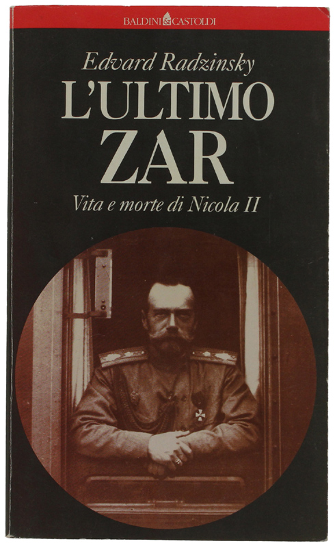 L' ULTIMO ZAR. Vita e morte di Nicola II