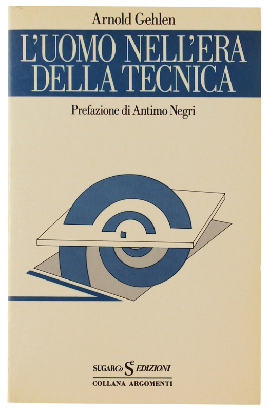 L'UOMO NELL'ERA DELLA TECNICA. Problemi socio-psicologici della civiltà industriale.